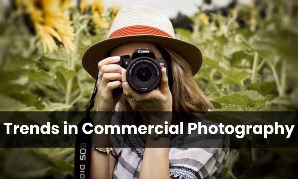 Trends in Commercial Photography